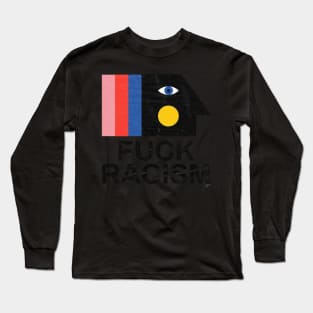 Fuck racism Long Sleeve T-Shirt